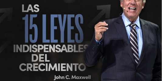 Las 15 leyes indispensables del crecimiento - Maxwell Leadership