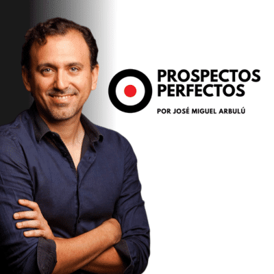 Prospectos Perfectos - José Miguel Arbulú